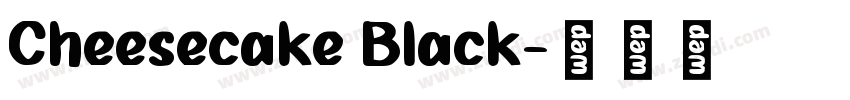 Cheesecake Black字体转换